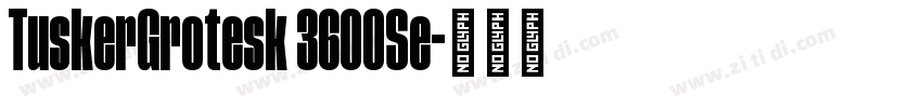 TuskerGrotesk 3600Se字体转换